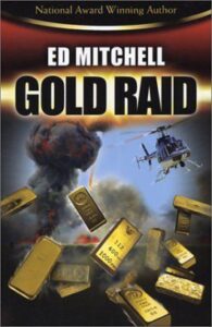 Mystery Thriller Gold Raid is Book 2 in Ed Mitchell's Thriller Gold Series