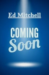 Coming Soon Preview the next book written by Ed Mitchell