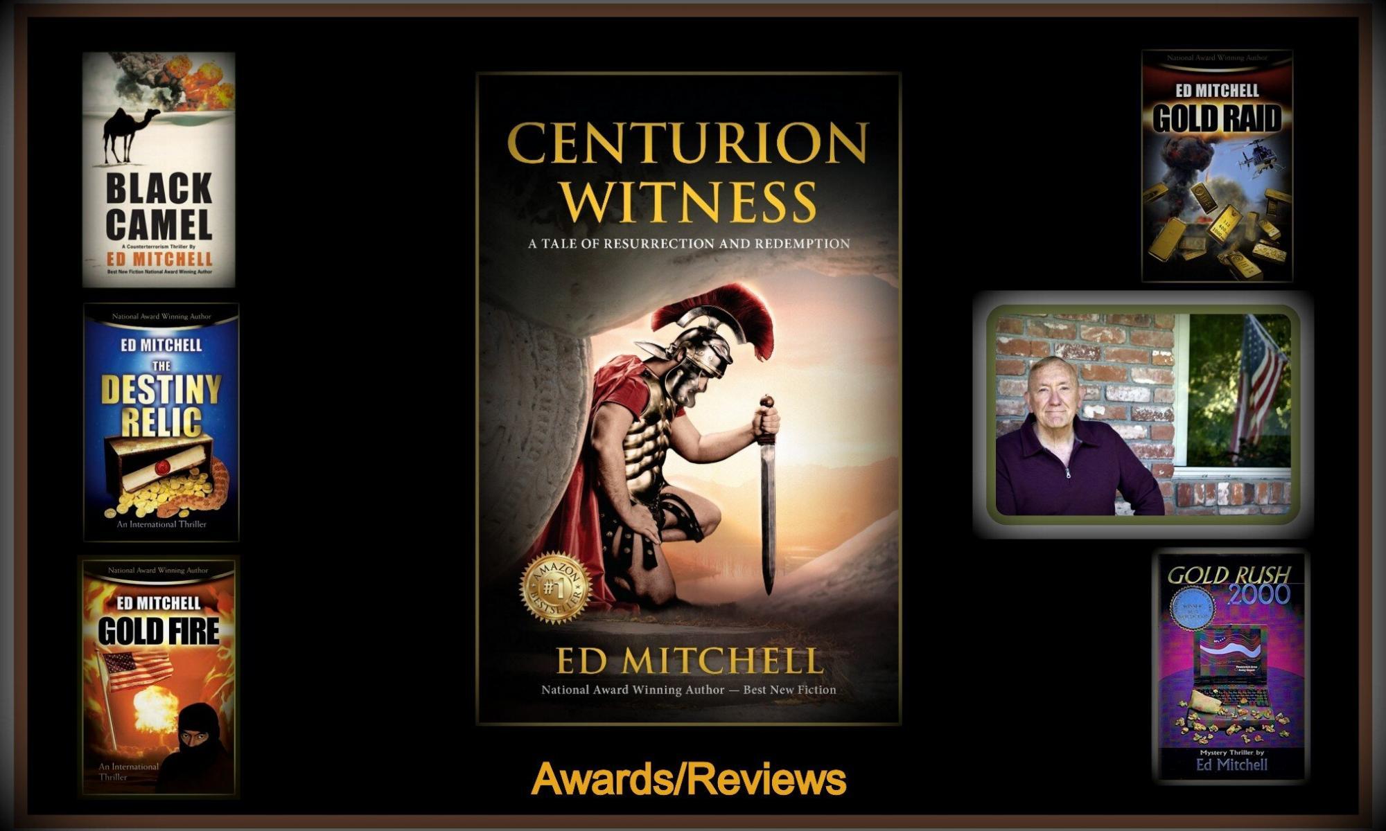 Centurion Witness, the book, by Ed Mitchell shows off all the Awards, Praise and 5 star reviews