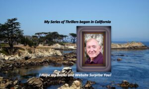 My series of thriller books began in California